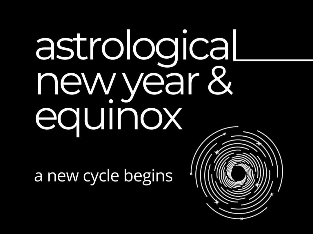 THE ASTROLOGICAL NEW YEAR & EQUINOX